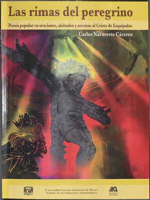 cover image of Las rimas del peregrino. Poesía popular en oraciones, alabados y novenas al Cristo de Esquipulas